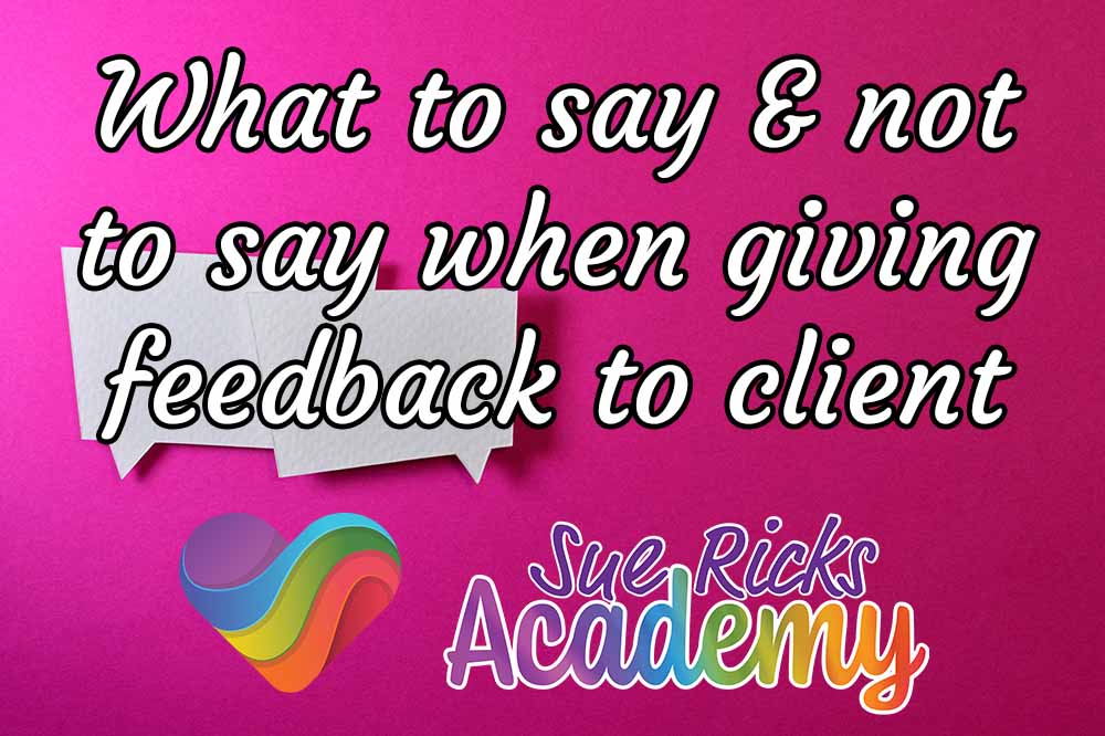 What to say and not to say when giving feedback to a client
